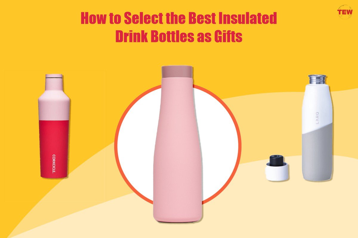 8 Factors that should consider to Select the Best Insulated Drink Bottle as Gifts