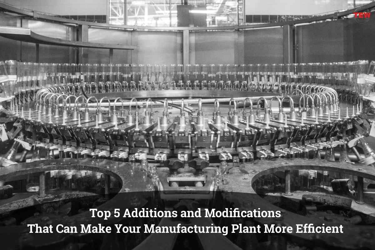 Top 5 Additions and Modifications That Can Make Your Manufacturing Plant More Efficient