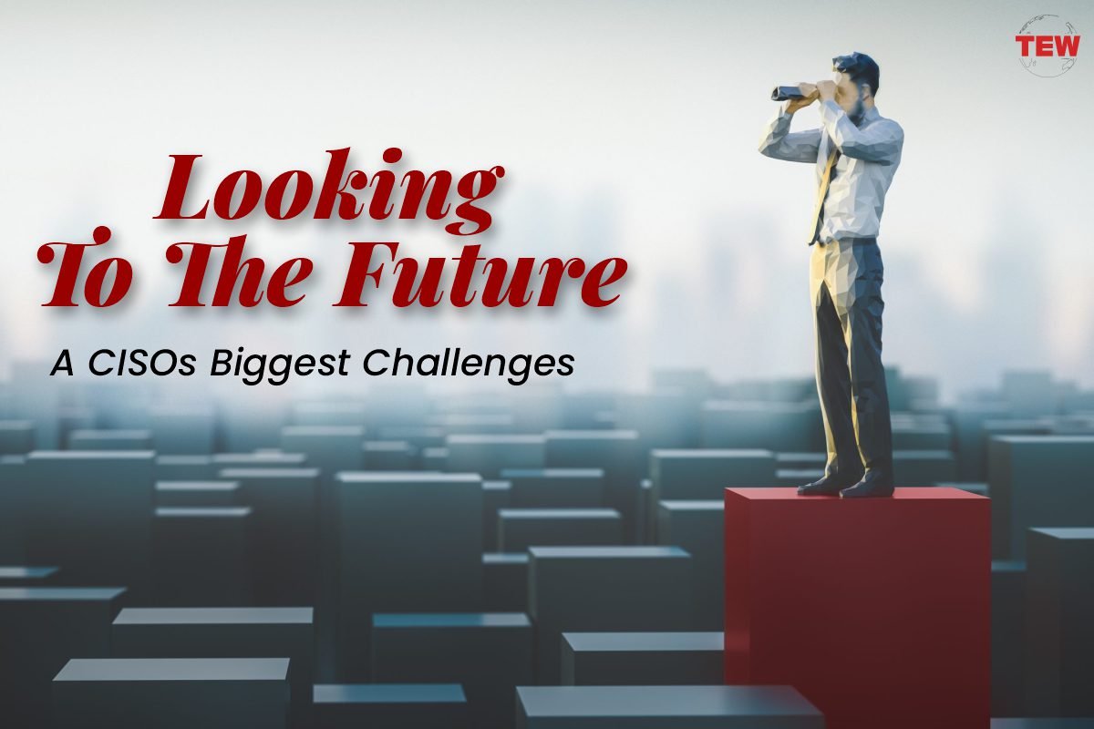 Looking To The Future: A CISOs Biggest Challenges