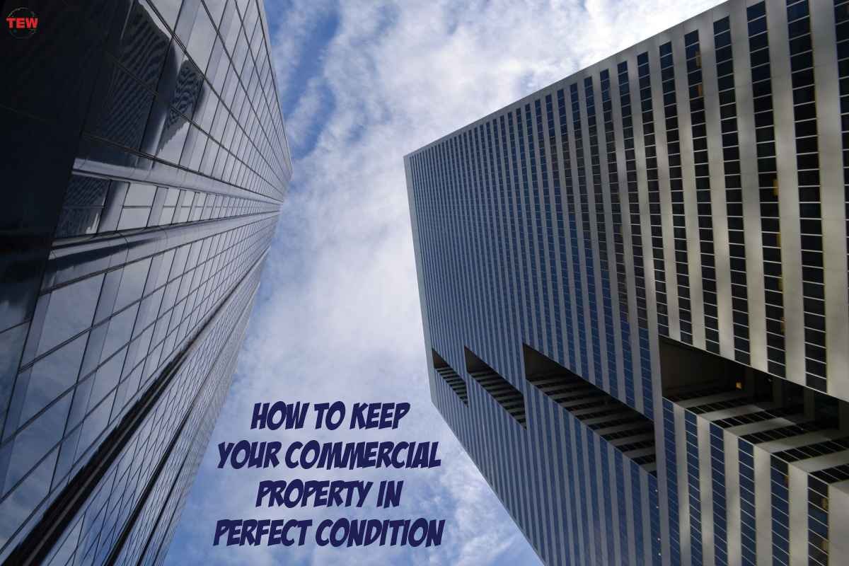 6 Tips to Keep Your Commercial Property in Perfect Condition