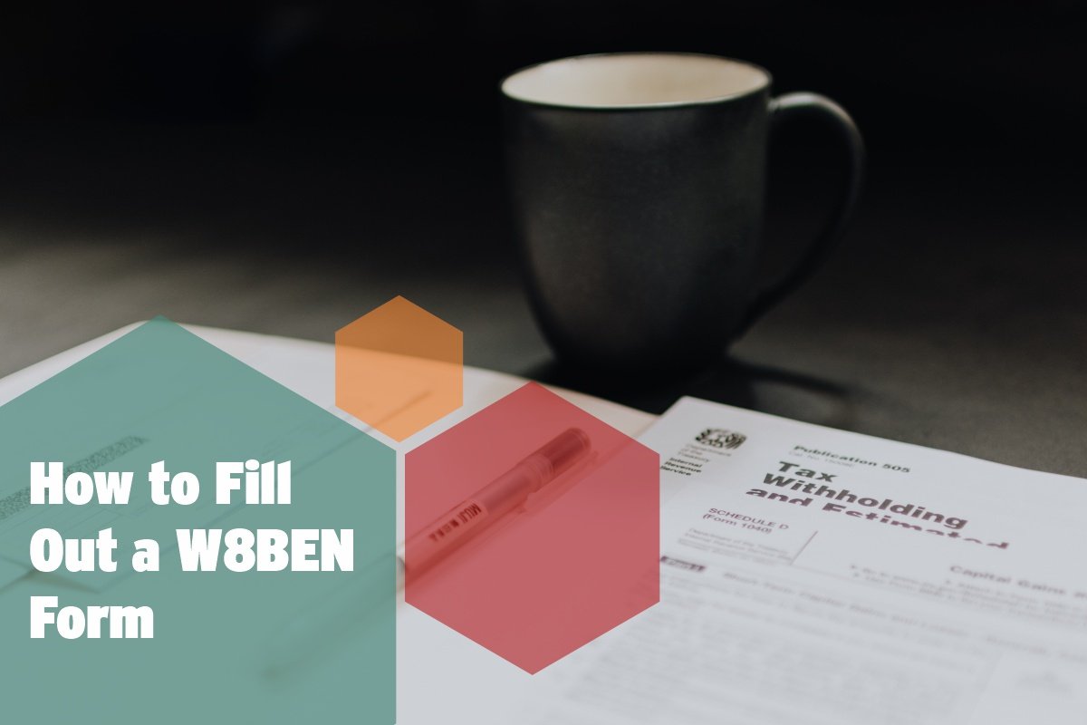 Forms W-8BEN & W-8BEN-E - purpose & how to fill them out