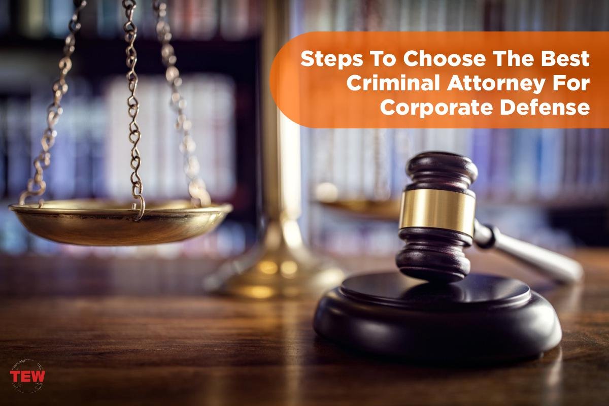 5 Steps To Choose Criminal Attorney For Corporate Defense