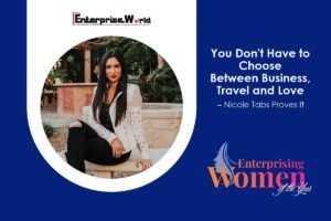 You Don’t Have to Choose Between Business, Travel and Love – Nicole Tabs Proves It