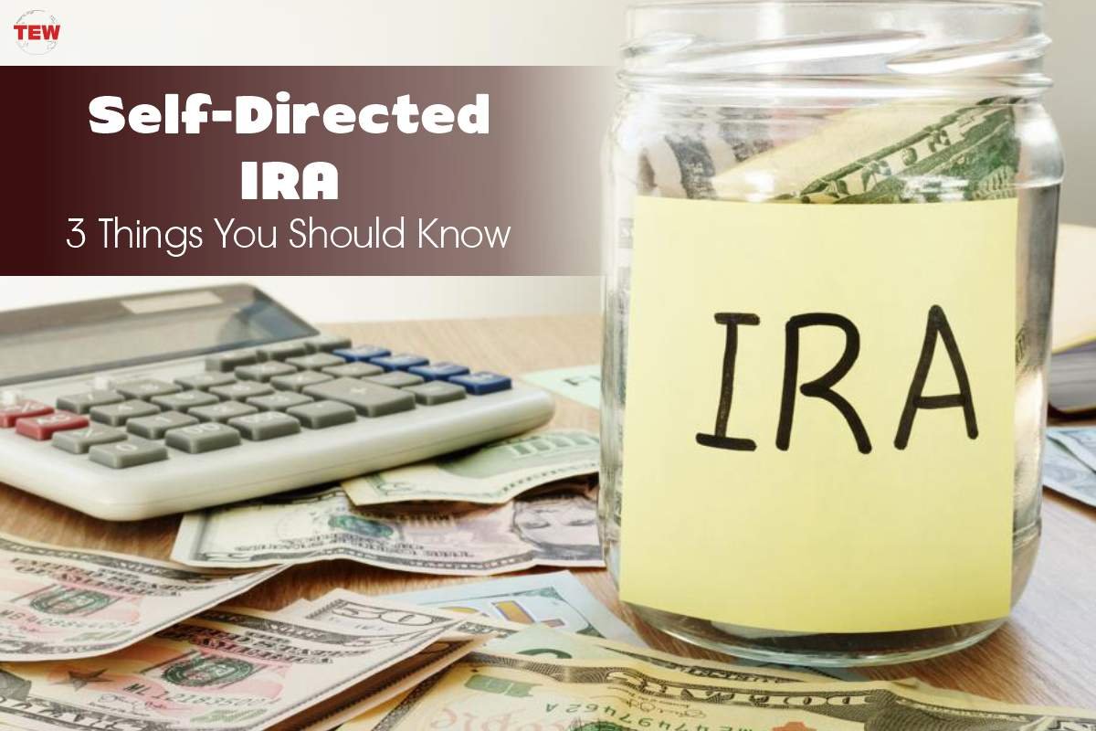 Self-Directed IRA: 3 Things You Should Know