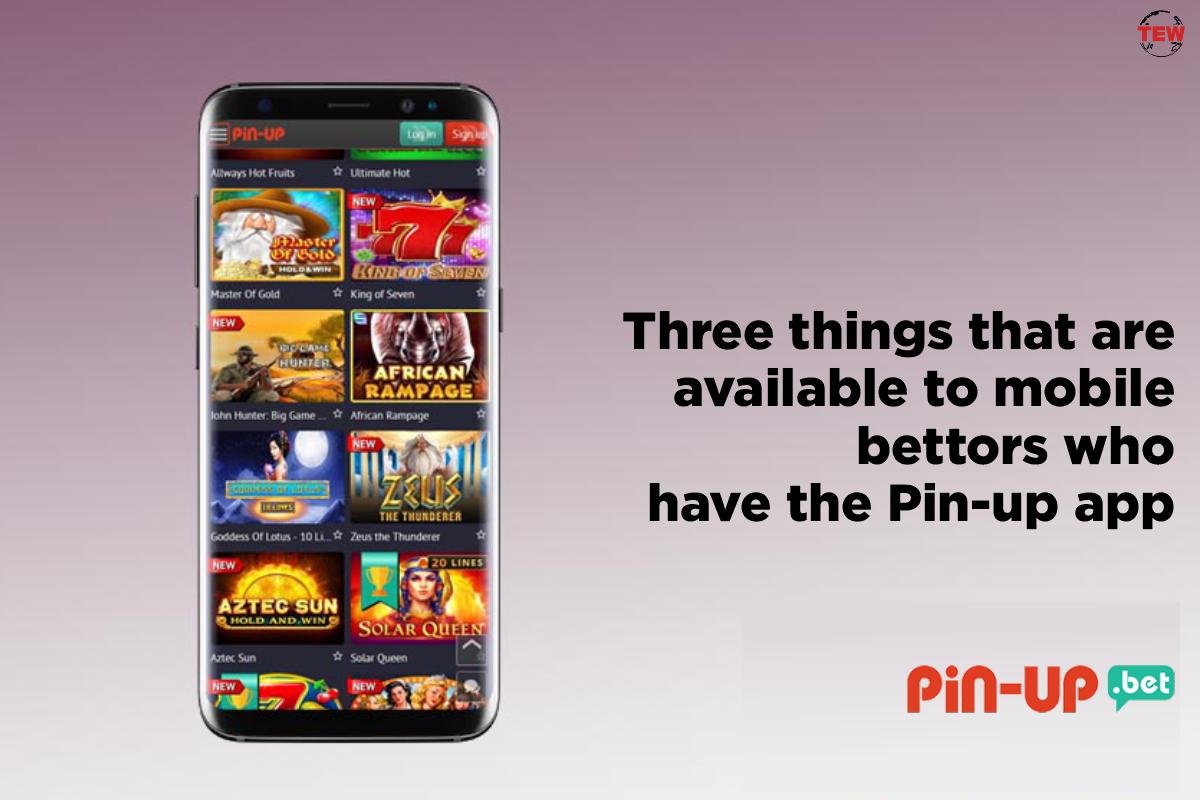 Three things that are available to mobile bettors who have the Pin-up app