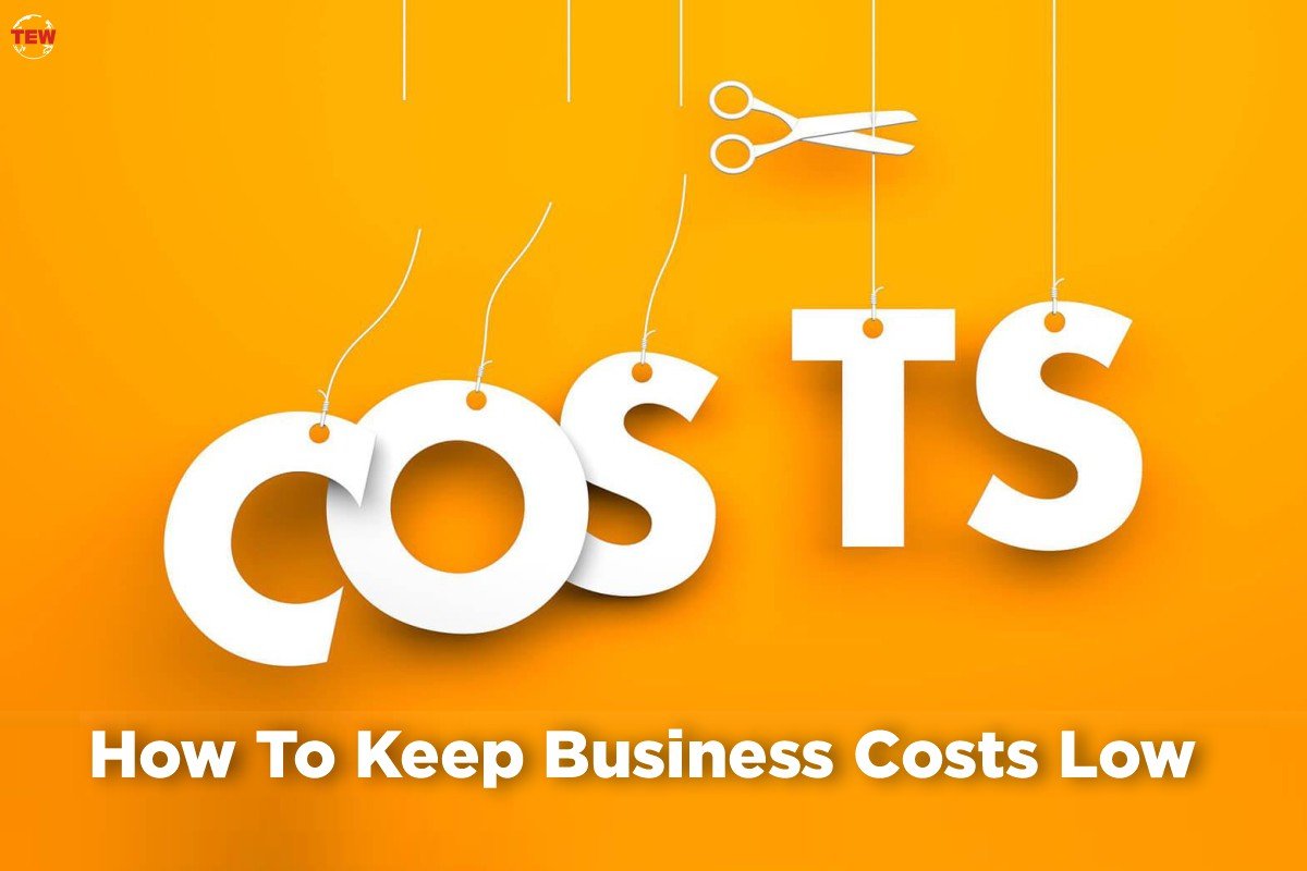 4 Tips To Keep Business Costs Low