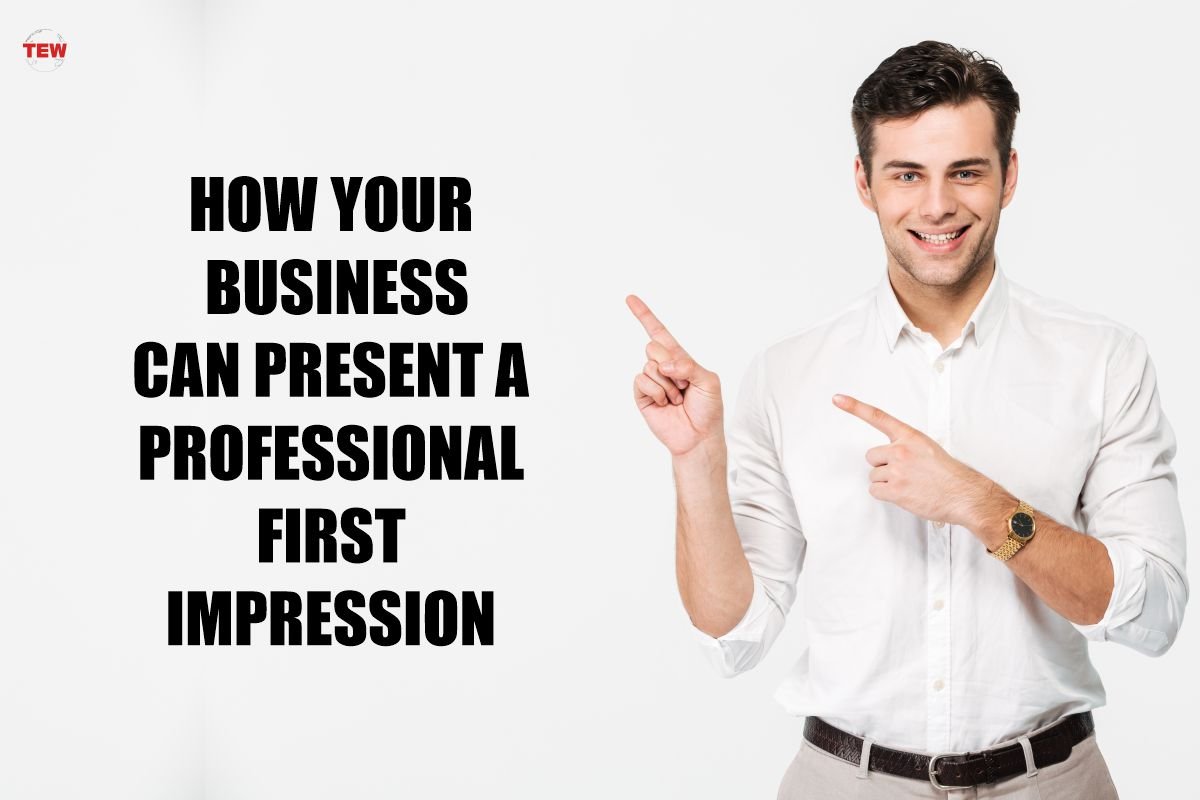 4 Ways Your Business Can leave A Professional First Impression On Clients