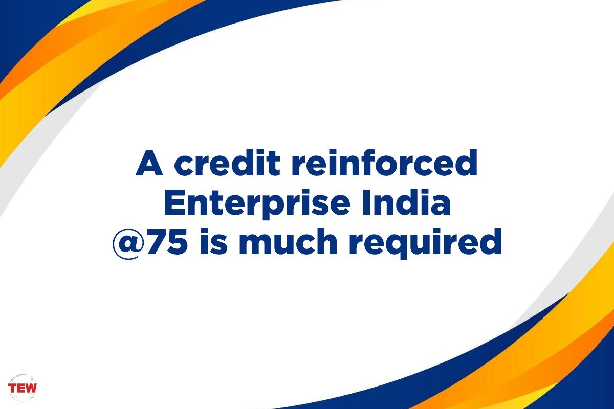 A credit reinforced Enterprise India @75 is much required