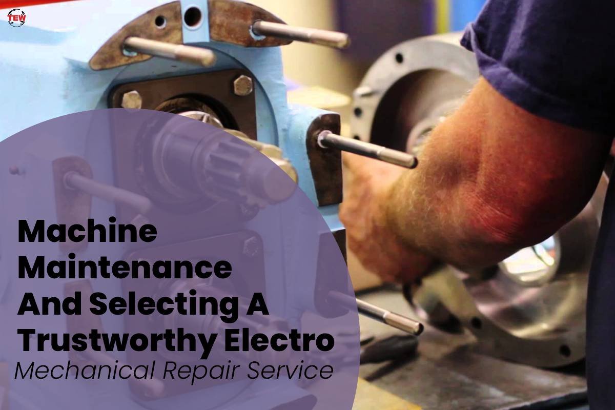 Tips For Machine Maintenance- Electro Mechanical Repair Service