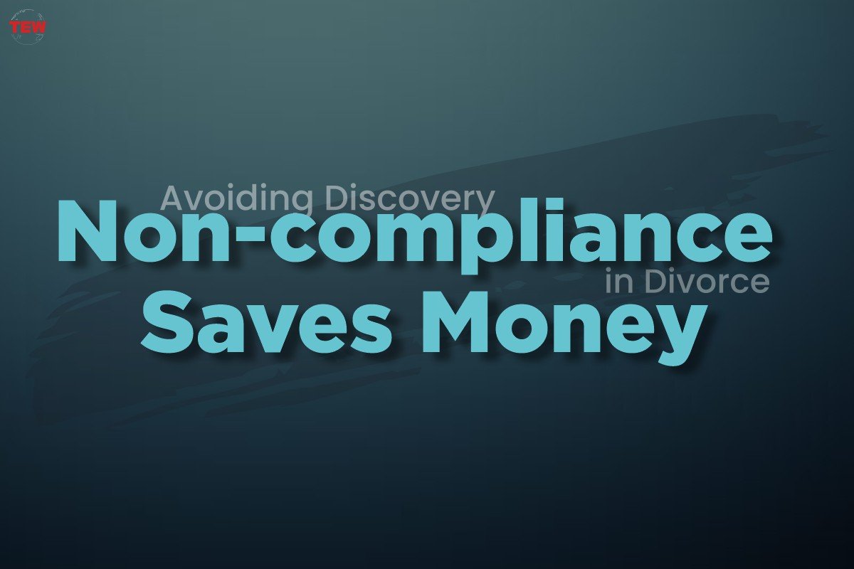 How To Avoid Discovery Non-compliance In Divorce To Saves Money?