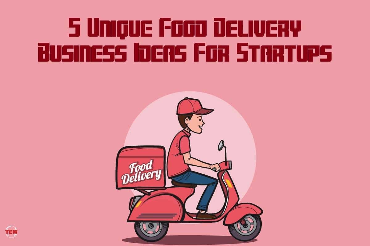 5 Best Food Delivery Business Ideas For Startups