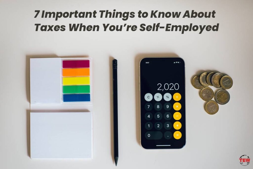 Self-Employed Taxes-7 Things You Need To Know | The Enterprise World