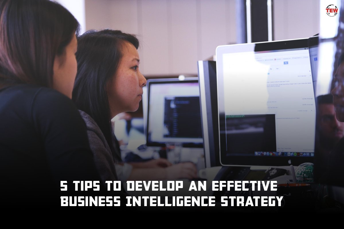 5 Tips to Develop an Effective Business Intelligence Strategy