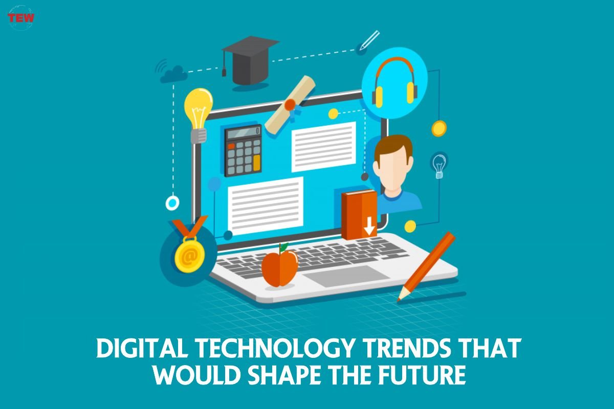 Digital Technology Trends that Would Shape the Future