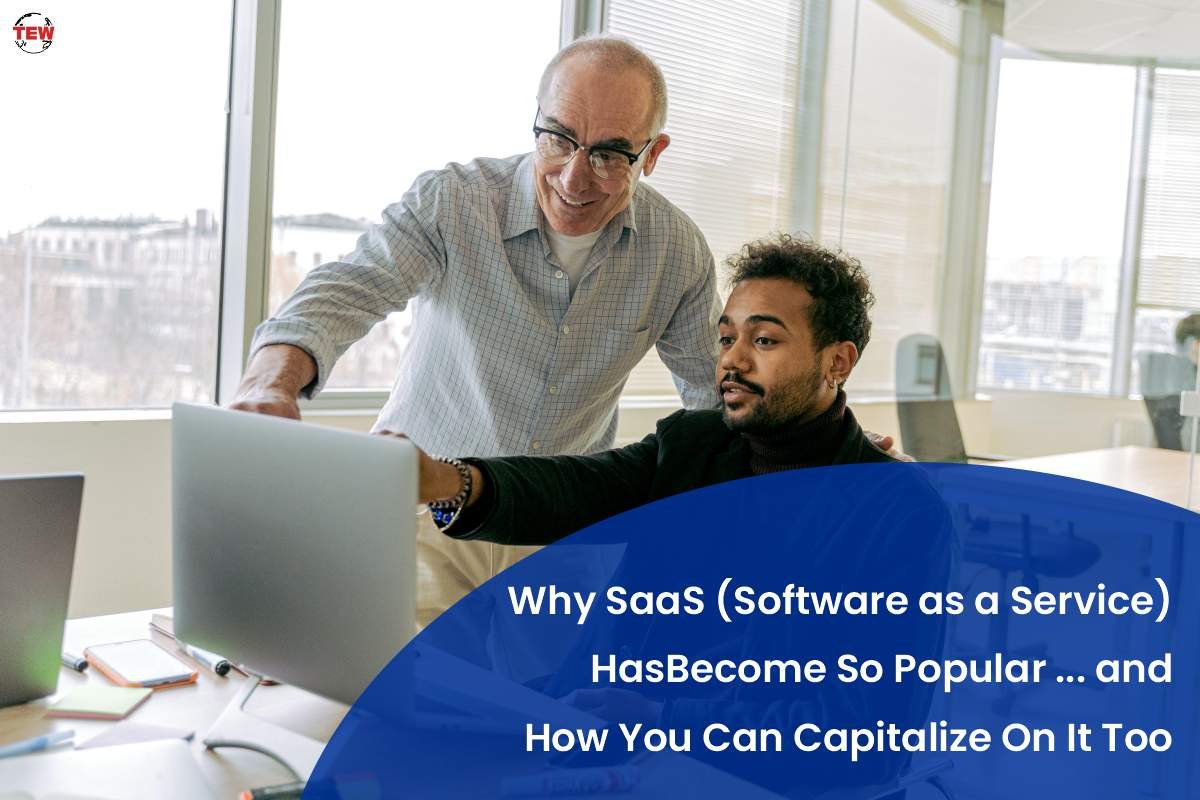 Why SaaS (Software as a Service) Has Become So Popular … and How You Can Capitalize On It Too