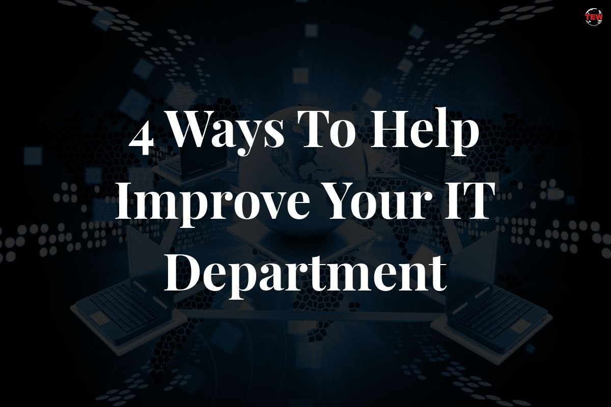 To Improve Your IT Department Best 4 Ways