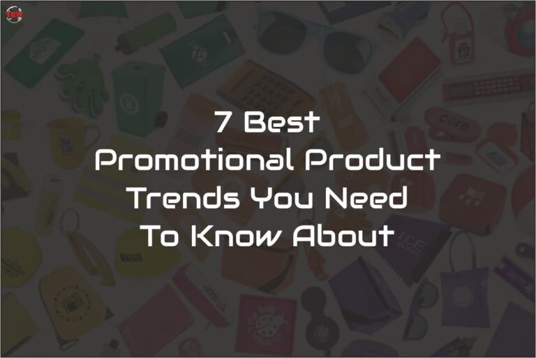 Top 7 Promotional Product Trends You Need To Know About The