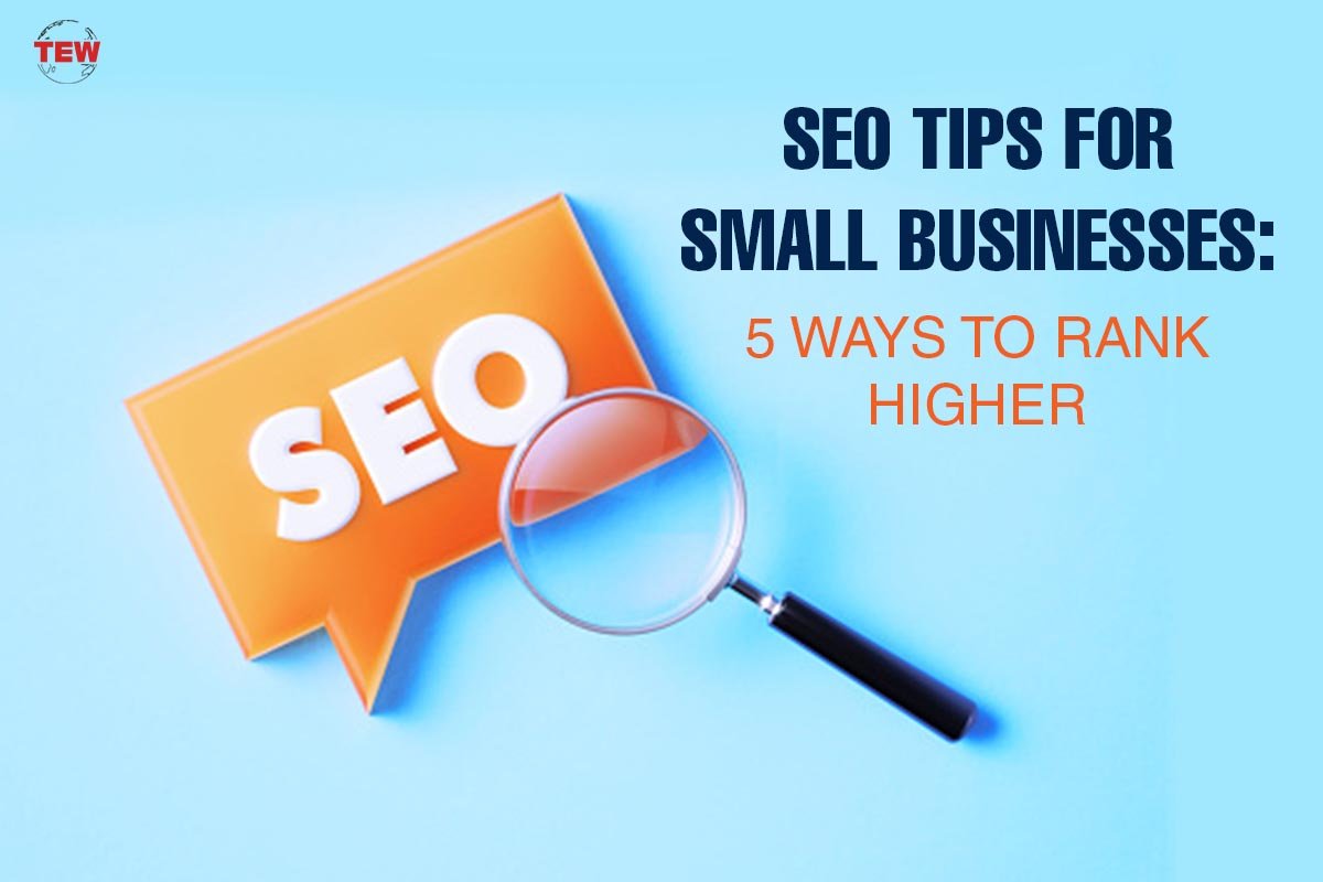 SEO Tips for Small Businesses: 5 Ways to Rank Higher