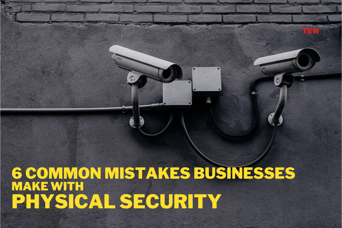 Read more about the article 6 Common Mistakes Businesses Make With Physical Security