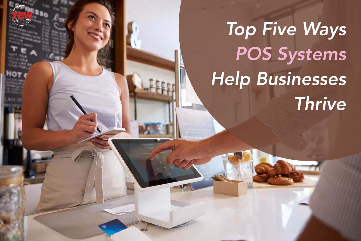 POS Systems Help Businesses Thrive with 5 Top ways