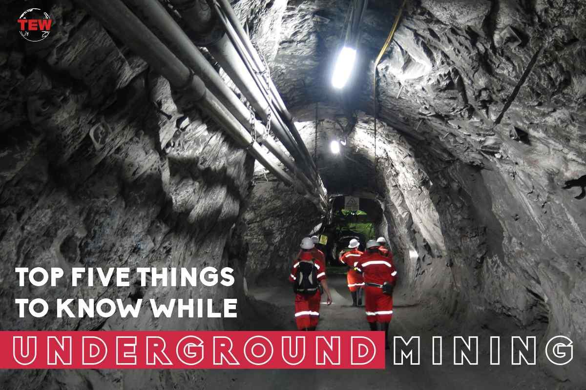 Top Five Things to Know While Underground Mining
