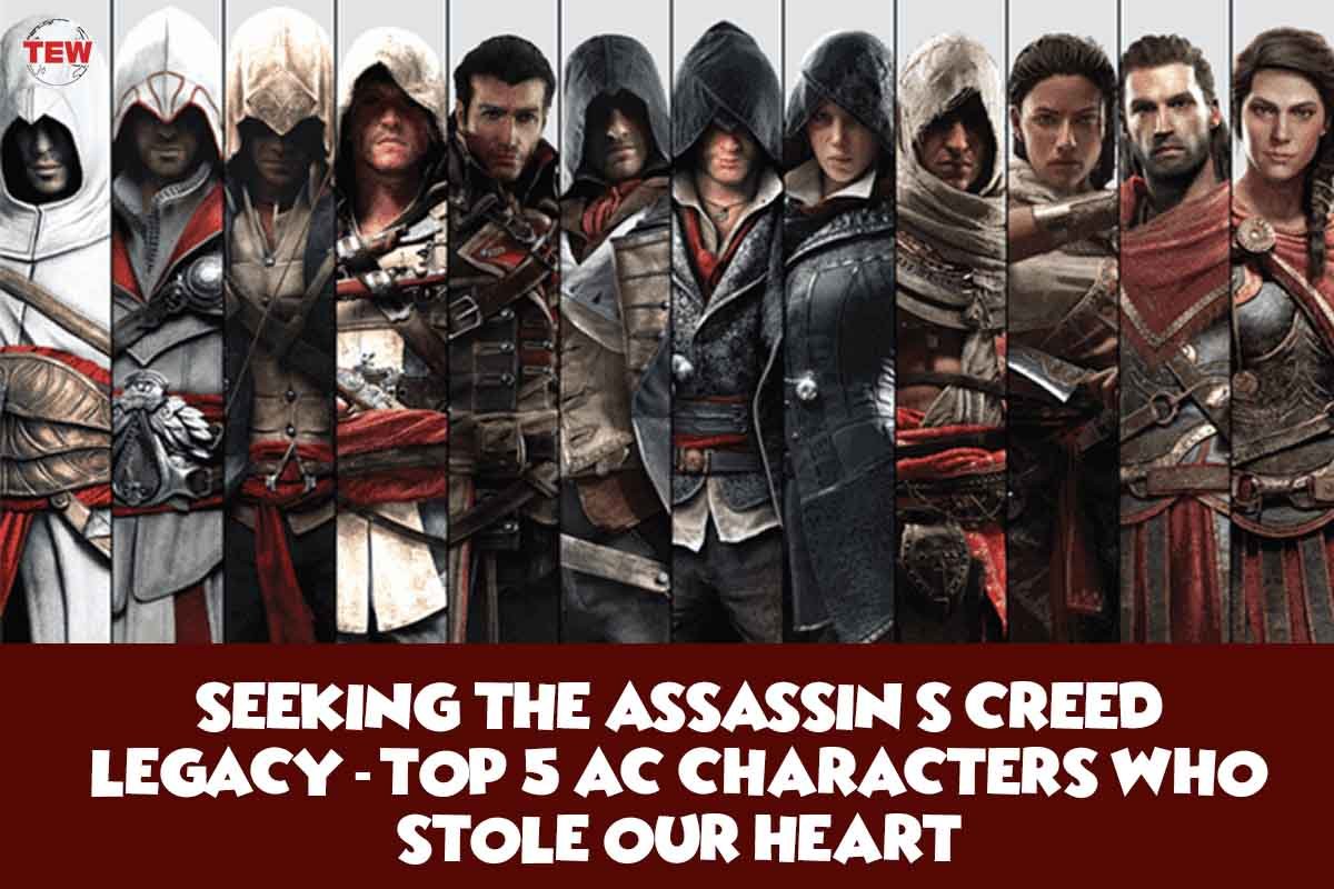Seeking The Assassin’s Creed Legacy – Top 5 AC Characters Who Stole Our Heart