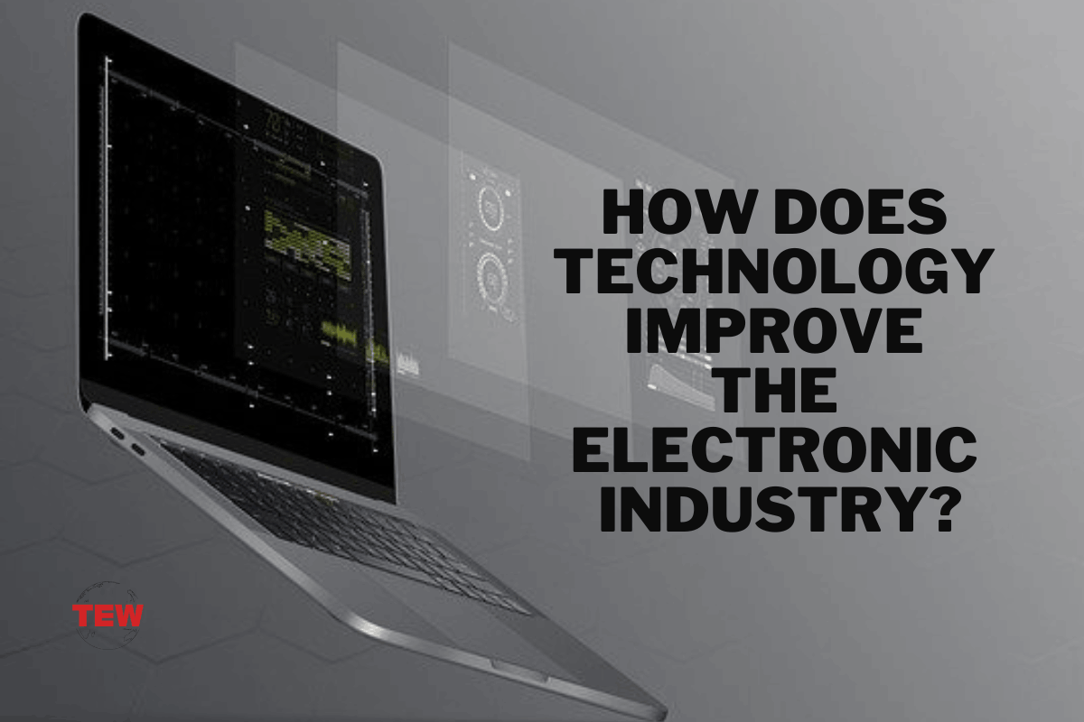 How Does Technology Improve the Electronic Industry?