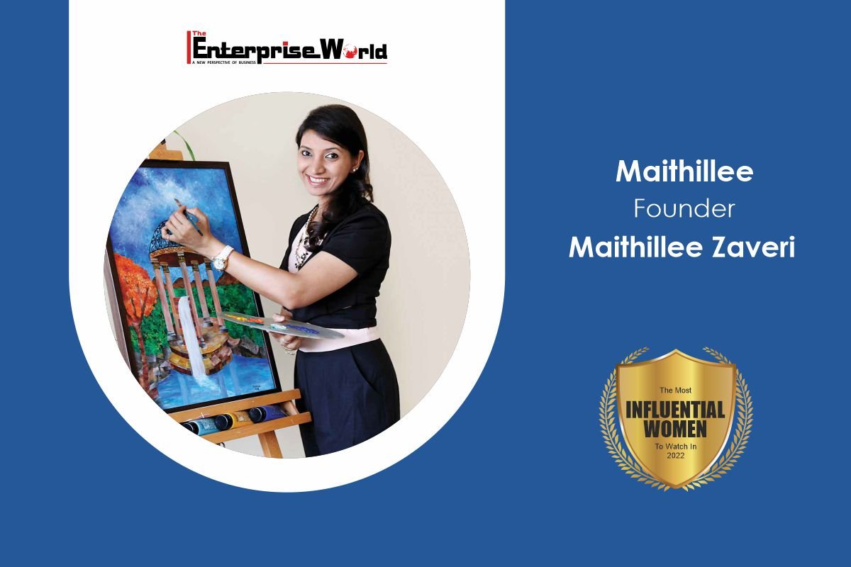 Maithillee - Creating Art that Speaks! | Maithillee Zaveri | The Enterprise World