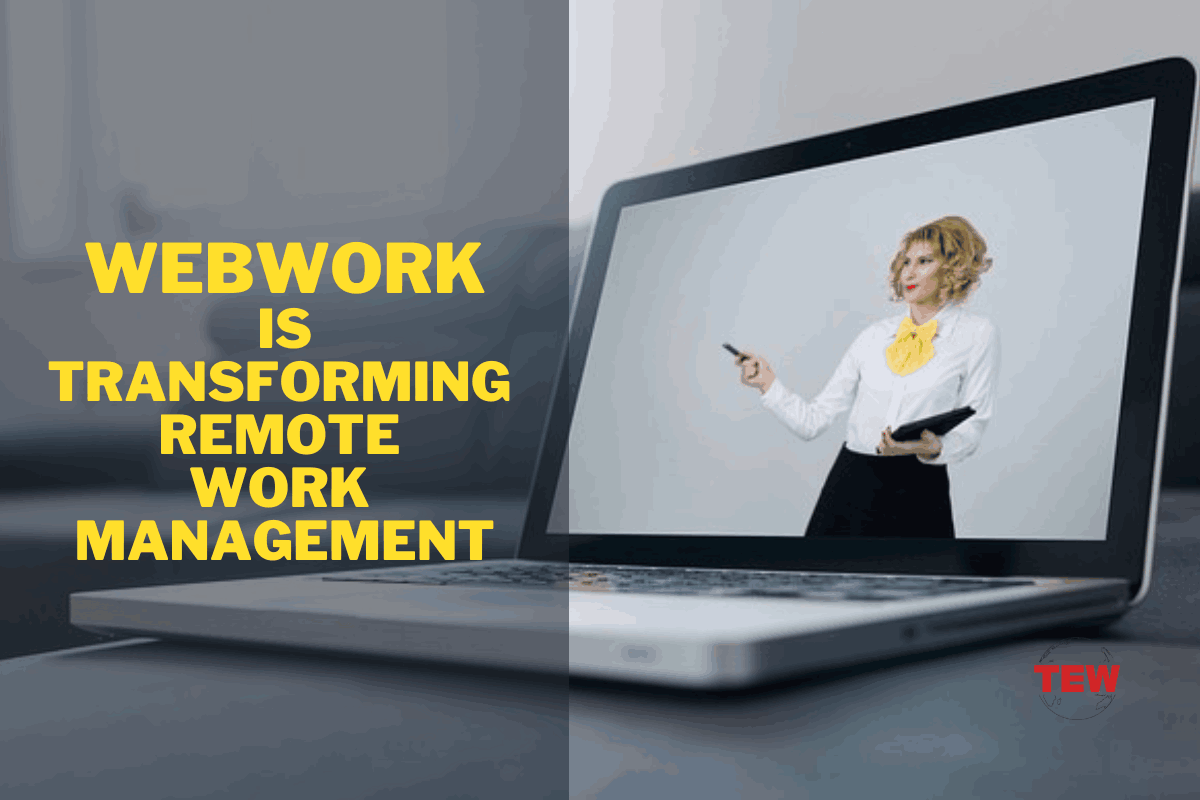 WebWork Is Transforming Remote Work Management