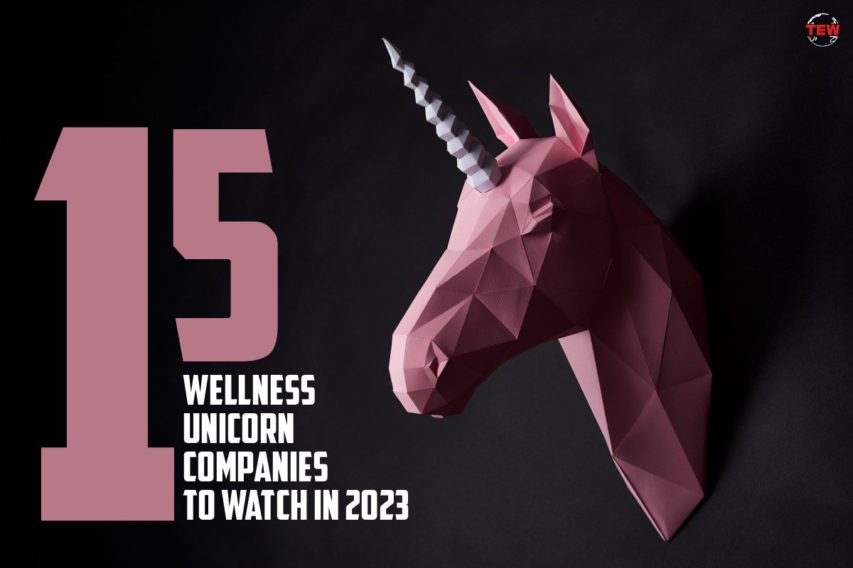 Top 15 Wellness Unicorn Companies to Watch in 2023 | The Enterprise World