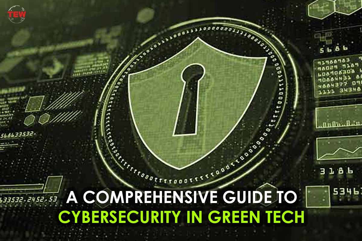 A Ideal Guide To Cybersecurity In Green Tech | The Enterprise World