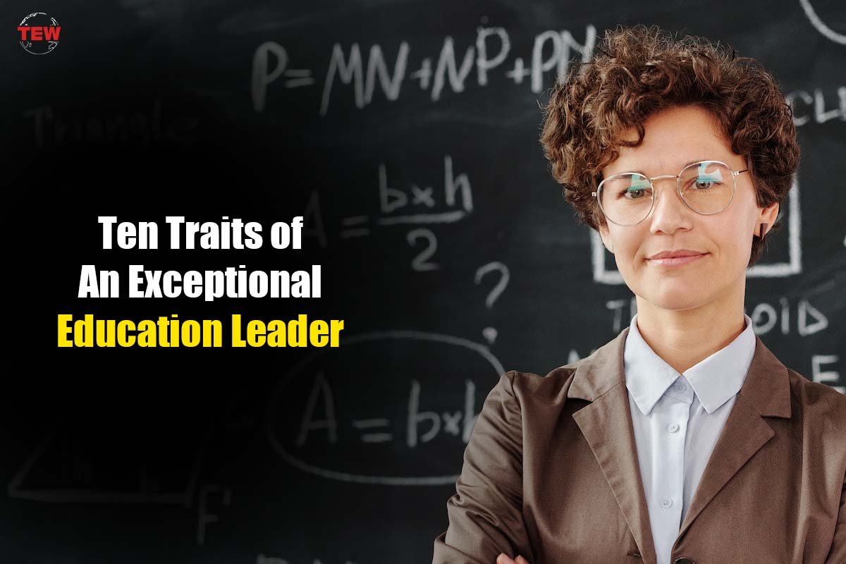 Ten Traits of An Exceptional Education Leader