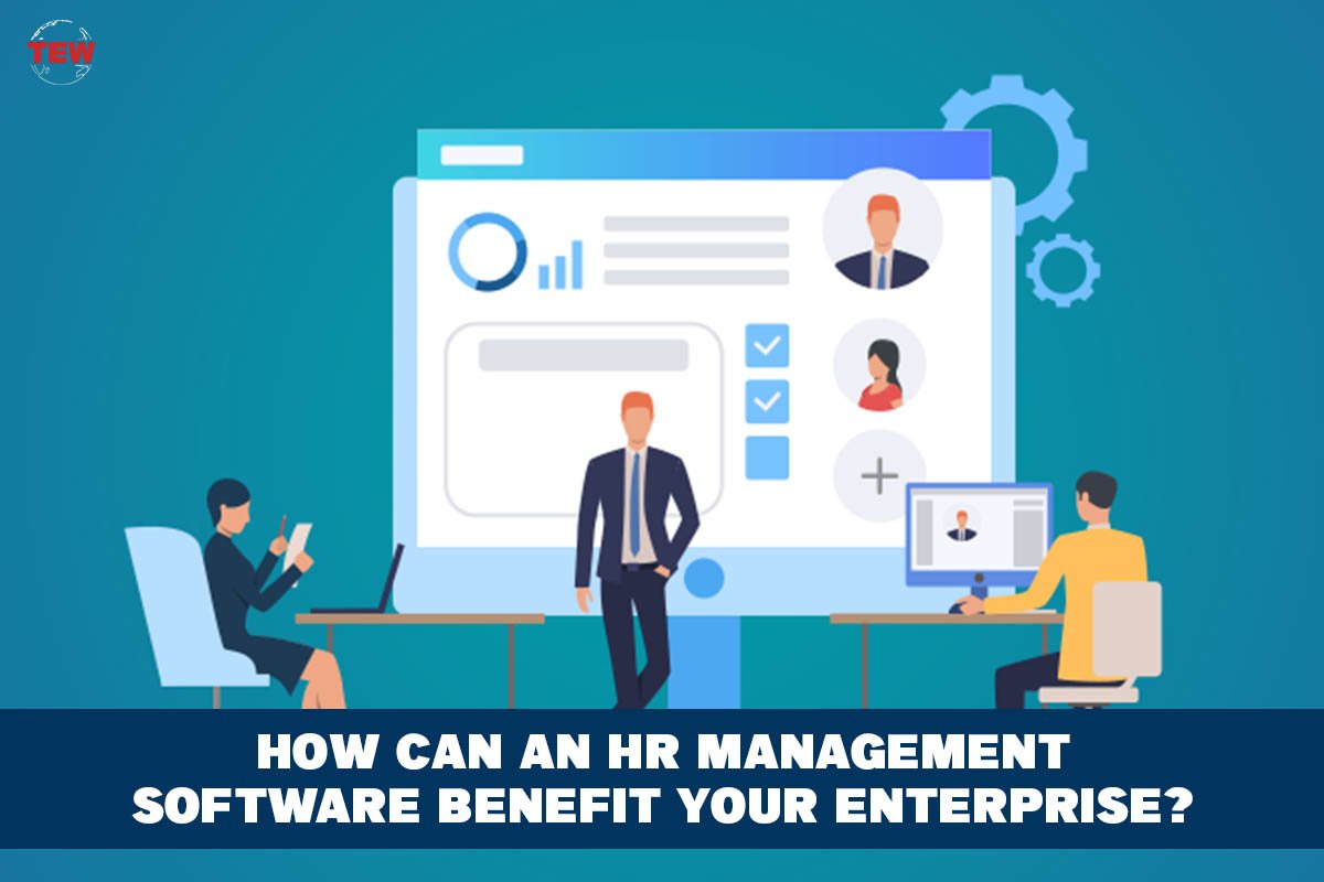 How Can An HR Management Software Benefit Your Enterprise?