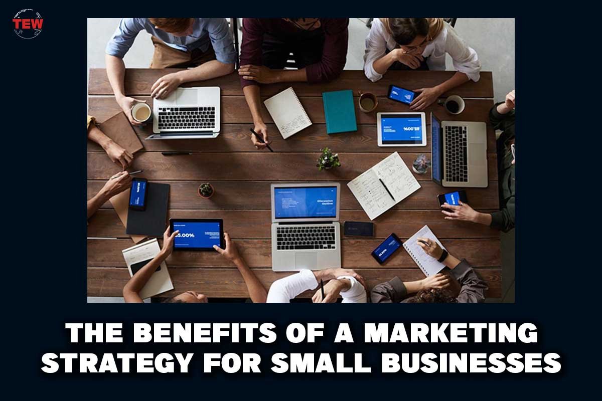 The Benefits of a Marketing Strategy for Small Businesses