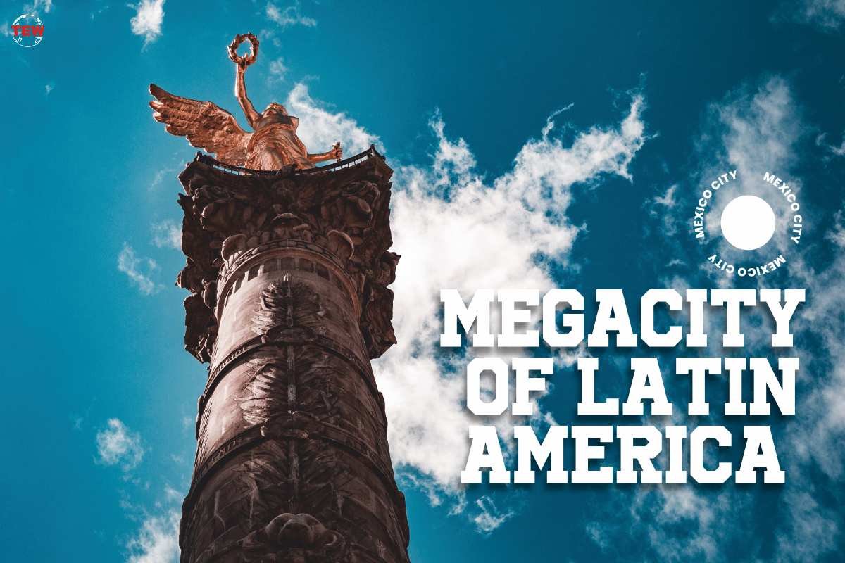 Mexico City – Megacity of Latin America
