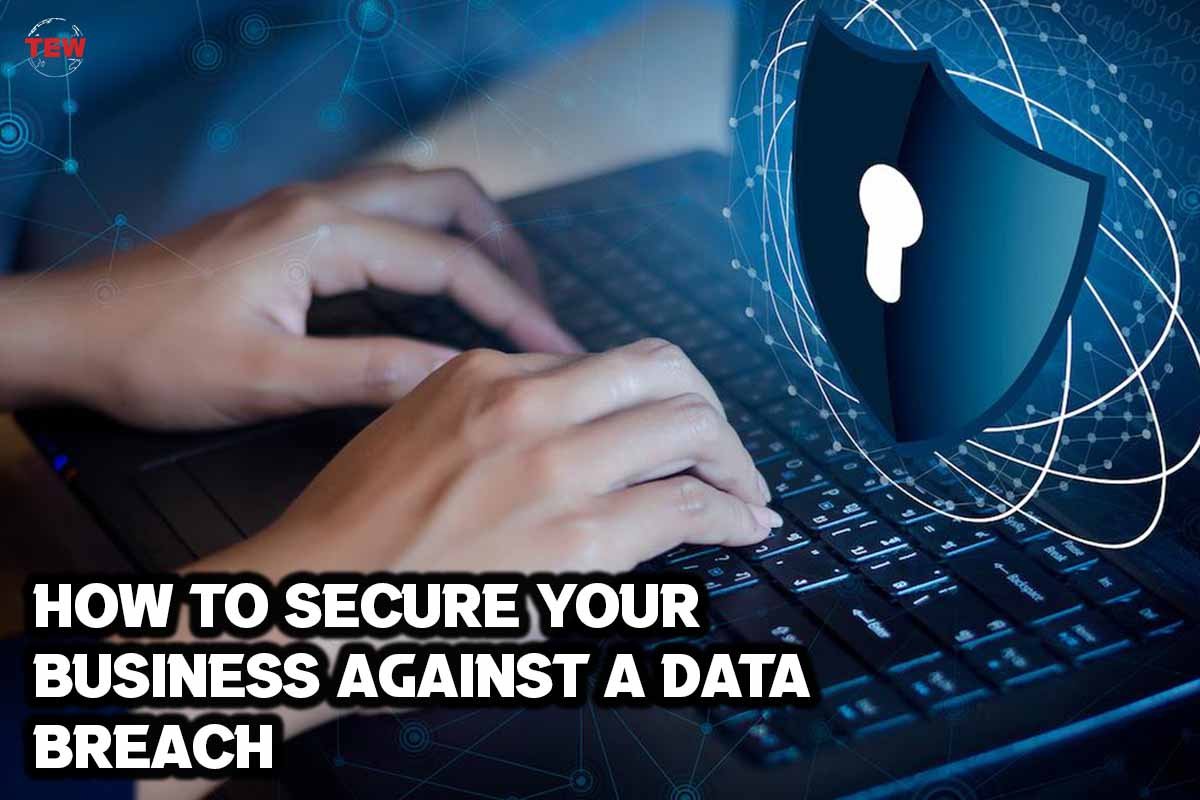 Top 5 Tips Secure Your Business Against A Data Breach | The Enterprise World