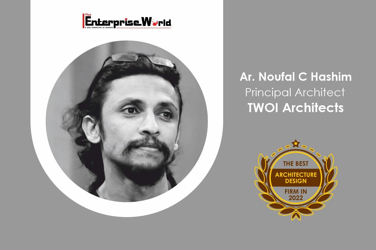 Twoi Architects – Reshaping The Definition Of Excellence  Ar. Noufal C Hashim The Enterprise World