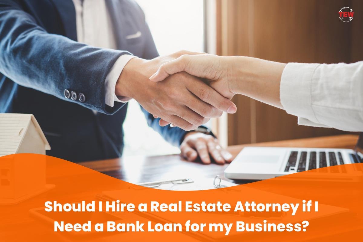 Should I Hire a Real Estate Attorney if I Need a Bank Loan for my Business?