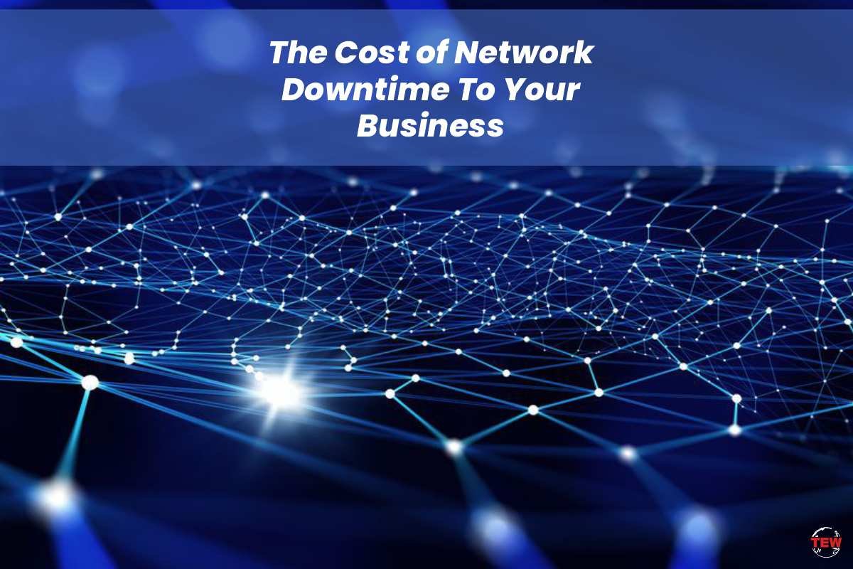 The Cost Of Network Downtime To Your Business