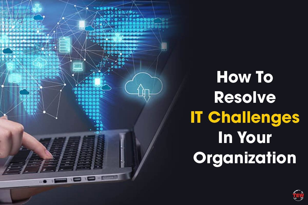 How To Resolve IT Challenges In Your Organization