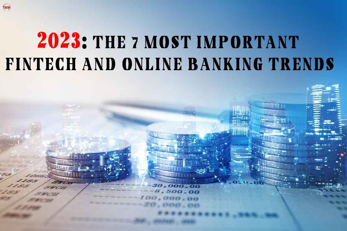 2023: The 7 Most Important Fintech and Online Banking Trends | The Enterprise World