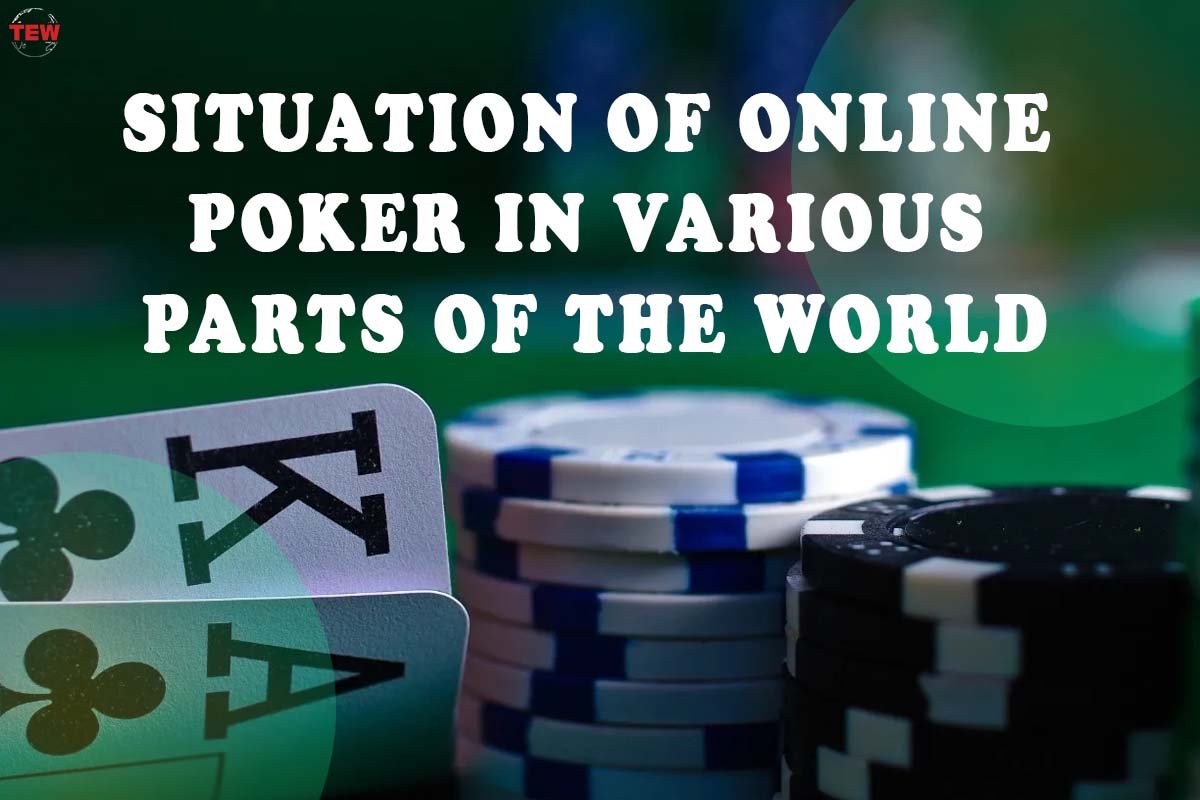 Situation Of Online Poker In 4 Various Best Parts Of The World | The Enterprise World