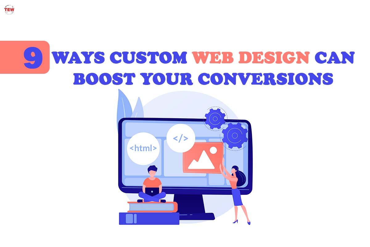 9 Ways Custom Website Design to Boost Conversions | The Enterprise World