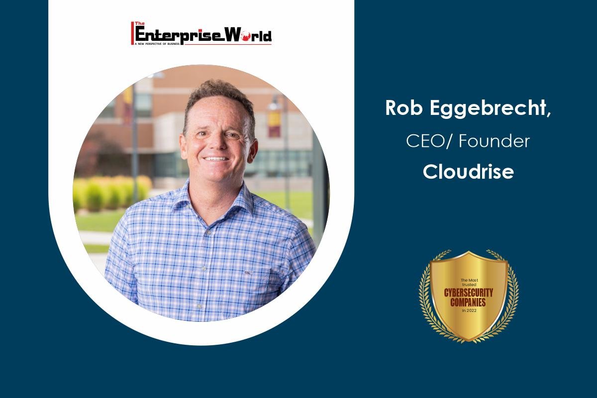 Cloudrise- Promoting Data Security - Rob Eggebrecht | The Enterprise World