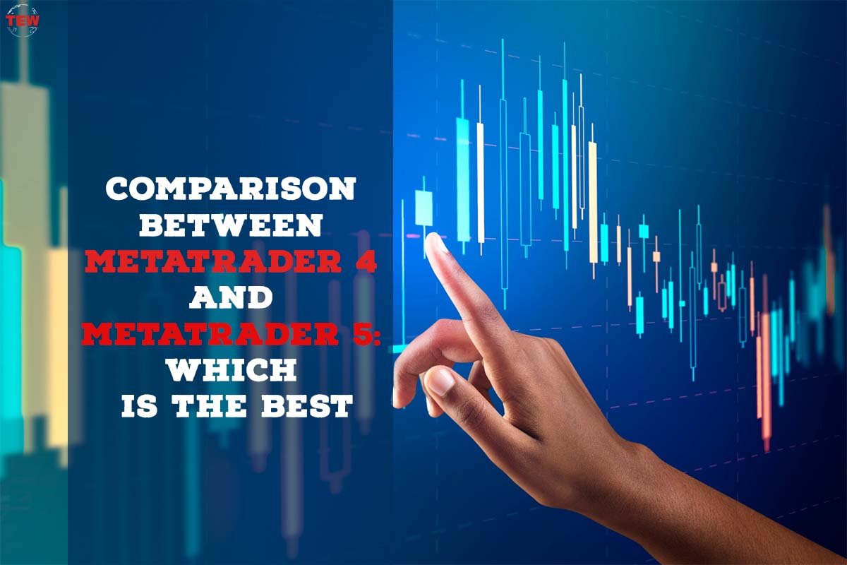 Comparison between MetaTrader 4 and MetaTrader 5: Which is the best ?