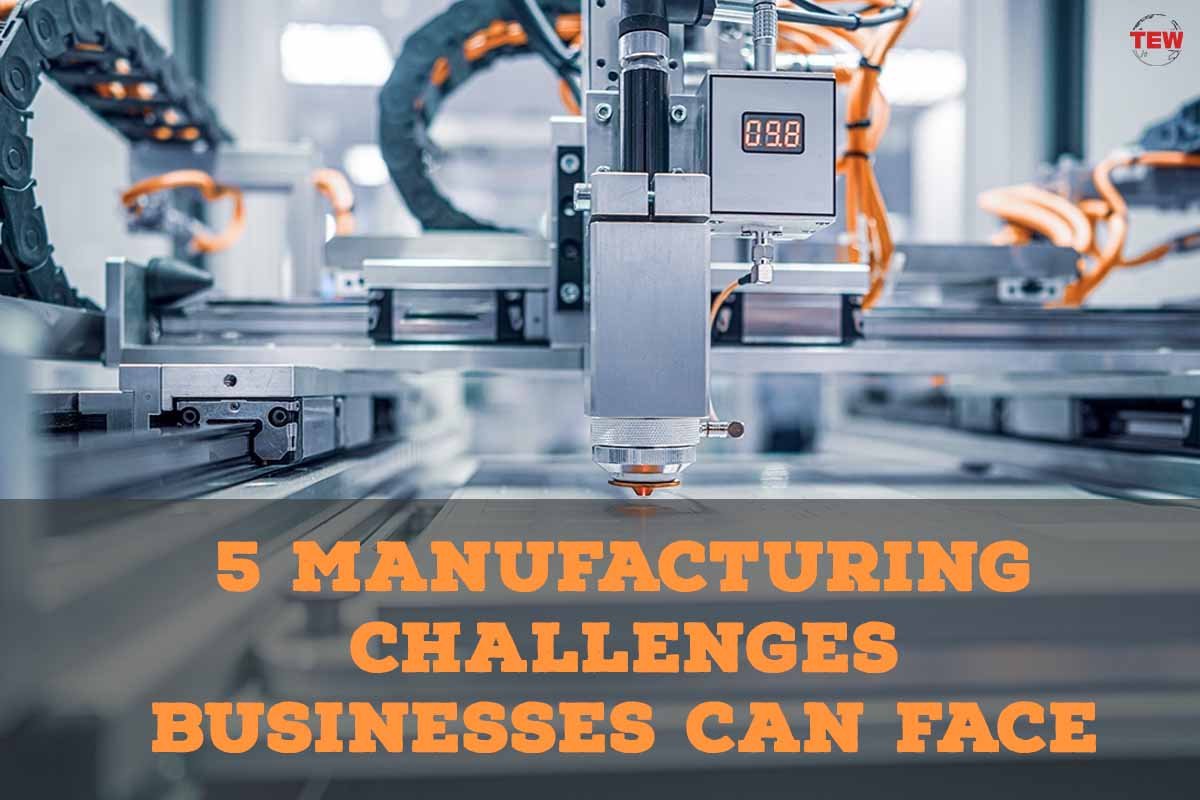 5 Manufacturing businesses Challenges Can be Face | The Enterprise World