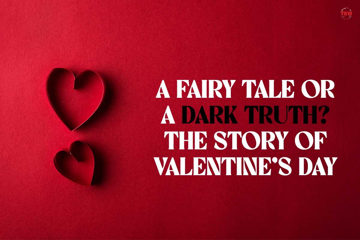 A Fairy Tale or a Dark Truth? The Story of Valentine’s Day