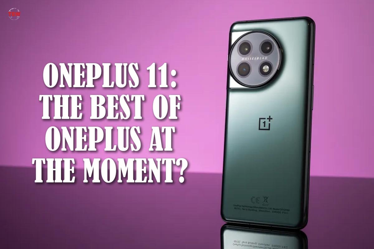 OnePlus 11: The Best of OnePlus at the Moment? | The Enterprise World