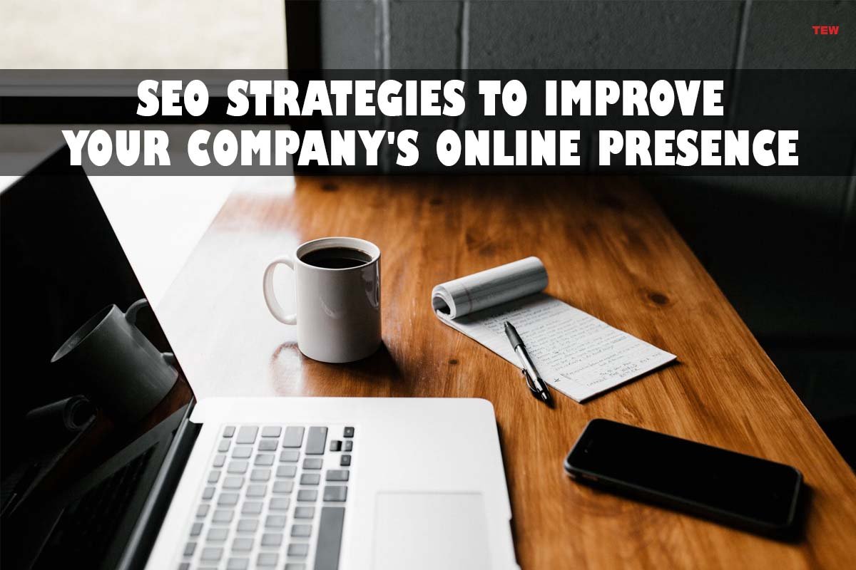 SEO Strategies To Improve Your Company's Online Presence