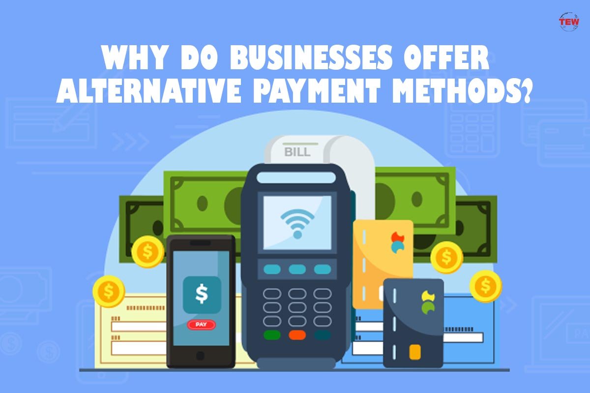 Why Do Businesses Offer Alternative Payment Methods? | 6 Useful Ways | The Enterprise World